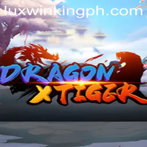 DragonXTiger: A Comprehensive Overview of This Epic Adventure Game and the Emerging Trend of Luxwinking